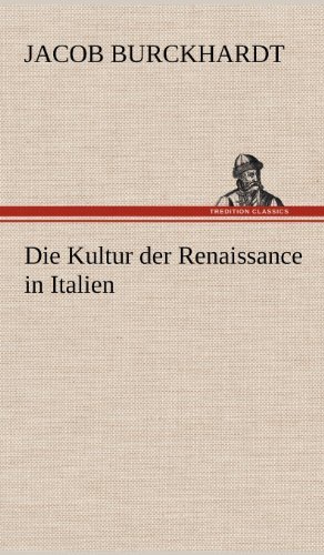 Die Kultur Der Renaissance in Italien - Jacob Burckhardt - Bücher - TREDITION CLASSICS - 9783847245018 - 15. Mai 2012
