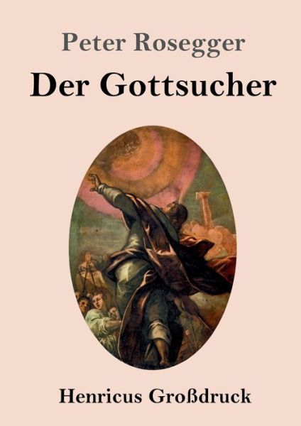 Cover for Peter Rosegger · Der Gottsucher (Grossdruck) (Paperback Bog) (2019)