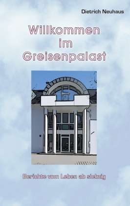 Cover for Neuhaus · Willkommen im Greisenpalast (Book)