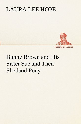 Cover for Laura Lee Hope · Bunny Brown and His Sister Sue and Their Shetland Pony (Tredition Classics) (Paperback Book) (2012)