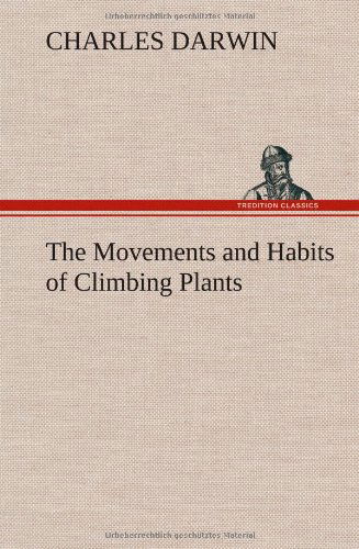 Cover for Charles Darwin · The Movements and Habits of Climbing Plants (Hardcover Book) (2013)