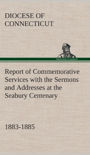 Cover for Diocese of Connecticut · Report of Commemorative Services with the Sermons and Addresses at the Seabury Centenary, 1883-1885. (Gebundenes Buch) (2013)