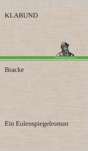 Bracke - Klabund - Bøger - TREDITION CLASSICS - 9783849535018 - 7. marts 2013