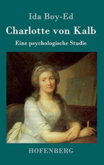 Cover for Ida Boy-Ed · Charlotte von Kalb: Eine psychologische Studie (Gebundenes Buch) (2016)