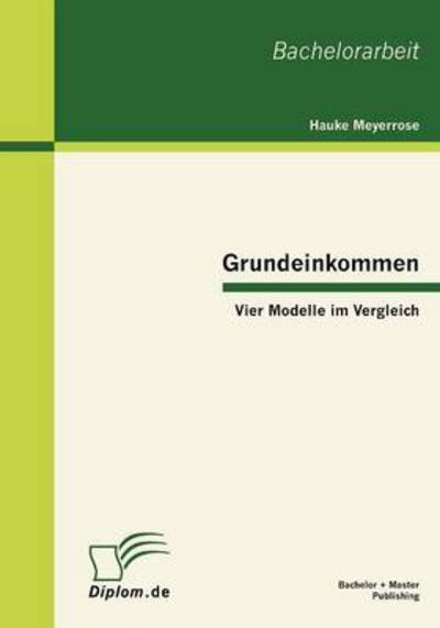 Cover for Hauke Meyerrose · Grundeinkommen: Vier Modelle Im Vergleich (Paperback Book) [German edition] (2010)