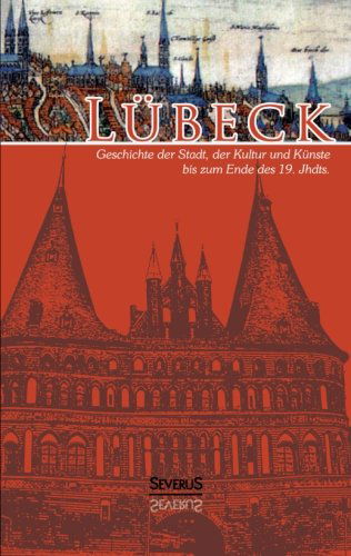 Cover for Otto Grautoff · Lubeck - Geschichte der Stadt, der Kultur und der Kunste bis zum Ende des 19. Jahrhunderts: Vollstandig uberarbeitete Neuausgabe (Pocketbok) [German edition] (2014)