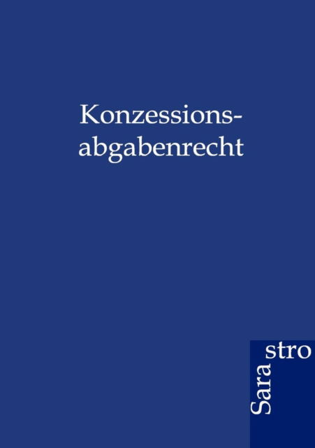 Cover for Ohne Autor · Konzessionsabgabenrecht (Paperback Book) [German, 1. Auflage. edition] (2012)