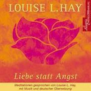 Liebe statt Angst - Louise Hay - Muziek - Hörbuch Hamburg HHV GmbH - 9783899035018 - 1 november 2006