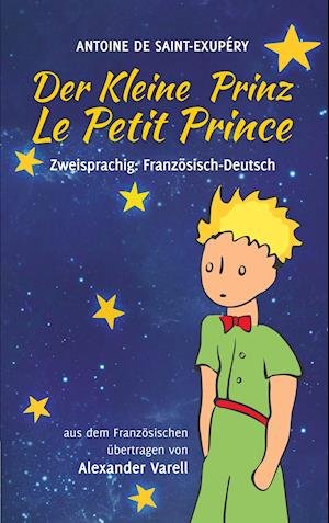 Cover for Antoine de Saint-Exupéry · Der kleine Prinz / Le Petit Prince. zweisprachig: Französisch-Deutsch (Taschenbuch) (2017)