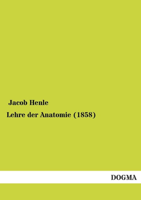 Cover for Jacob Henle · Lehre Der Anatomie (1858) (German Edition) (Paperback Book) [German edition] (2012)