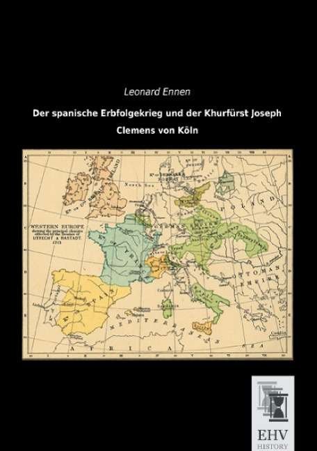 Cover for Ennen · Der spanische Erbfolgekrieg und d (Buch)