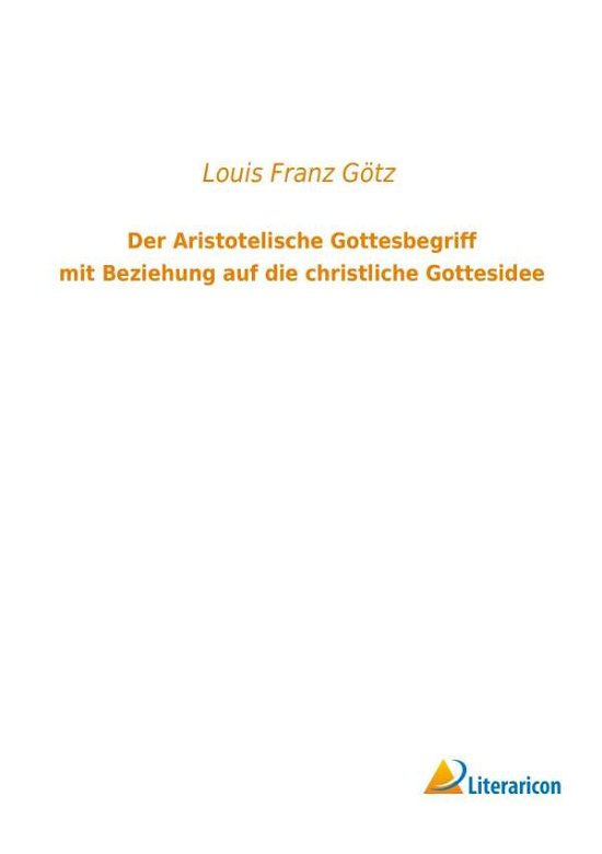 Cover for Götz · Der Aristotelische Gottesbegriff m (Book)