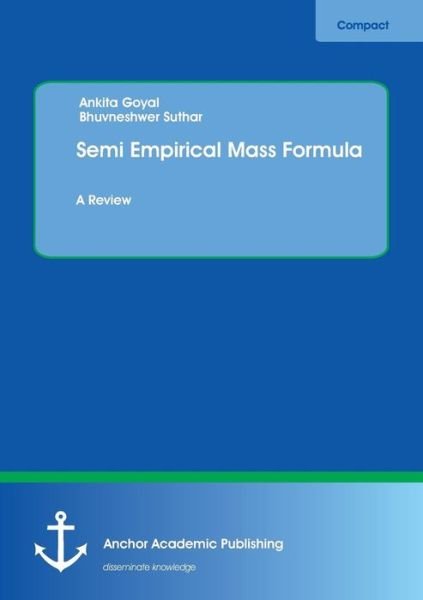 Semi Empirical Mass Formula. A Re - Goyal - Bøker -  - 9783960670018 - 10. mai 2016
