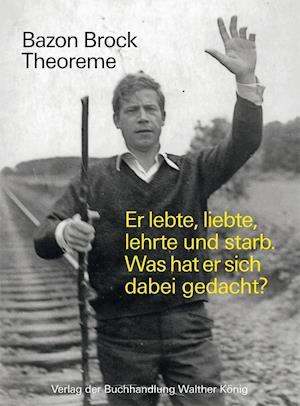 Cover for Marina Sawall · Bazon Brock. Theoreme. Er lebte, liebte, lehrte und starb.  Was hat er sich dabei gedacht? (Hardcover Book) (2016)