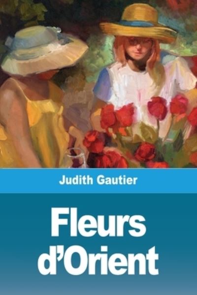 Cover for Judith Gautier · Fleurs d'Orient (Paperback Book) (2021)