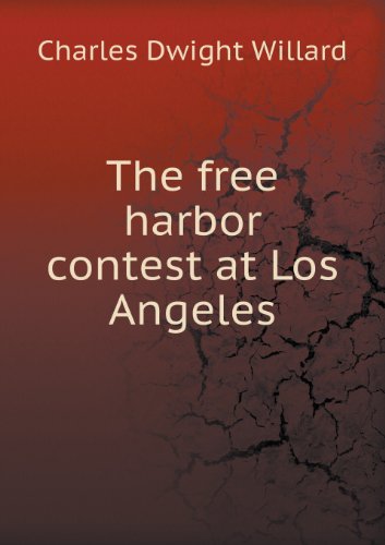 Cover for Charles Dwight Willard · The Free Harbor Contest at Los Angeles (Paperback Book) (2013)