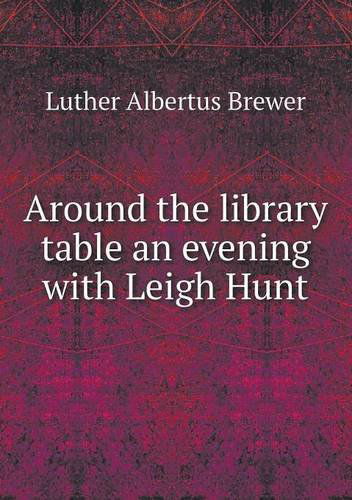 Cover for Luther Albertus Brewer · Around the Library Table an Evening with Leigh Hunt (Paperback Book) (2013)