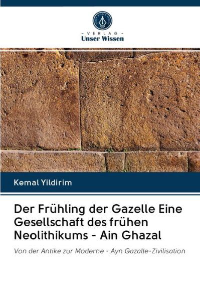 Cover for Kemal Yildirim · Der Fruhling der Gazelle Eine Gesellschaft des fruhen Neolithikums - Ain Ghazal (Pocketbok) (2020)