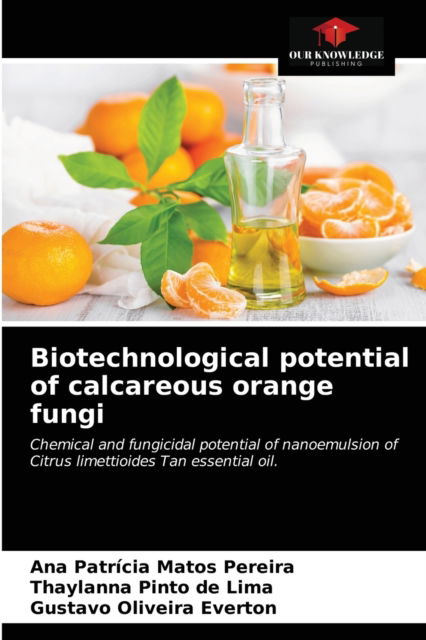 Cover for Ana Patrícia Matos Pereira · Biotechnological potential of calcareous orange fungi (Paperback Book) (2021)