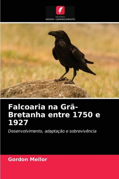 Cover for Gordon Mellor · Falcoaria na Gra-Bretanha entre 1750 e 1927 (Paperback Book) (2021)