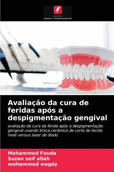 Cover for Mohammed Fouda · Avaliacao da cura de feridas apos a despigmentacao gengival (Paperback Book) (2021)