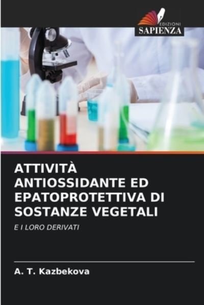 Cover for A T Kazbekova · Attivita Antiossidante Ed Epatoprotettiva Di Sostanze Vegetali (Pocketbok) (2021)