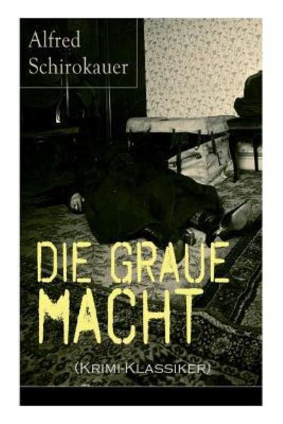 Cover for Alfred Schirokauer · Die graue Macht (Krimi-Klassiker) (Taschenbuch) (2018)