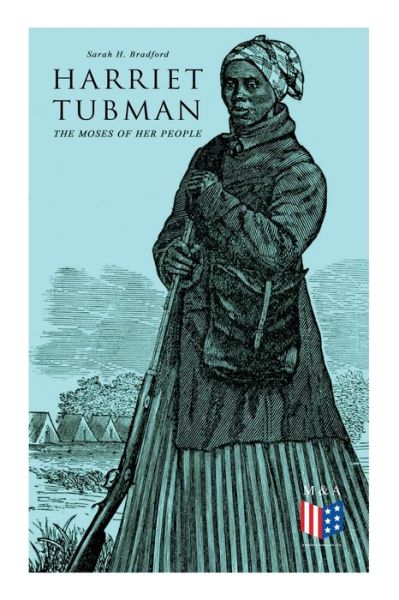 Cover for Sarah H. Bradford · Harriet Tubman, The Moses of Her People: The Life and Work of Harriet Tubman (Paperback Book) (2019)