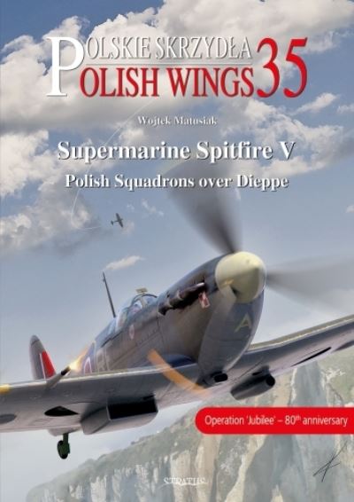 Cover for Wojtek Matusiak · Supermarine Spitfire V: Polish Squadrons Over Dieppe - Polish Wings (Paperback Book) (2022)