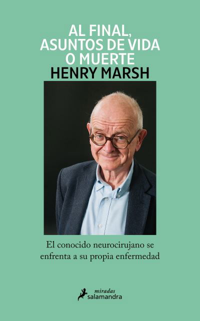 Cover for Henry Marsh · Y Al Final, Asuntos de Vida o Muerte / and Finally (Bog) (2023)