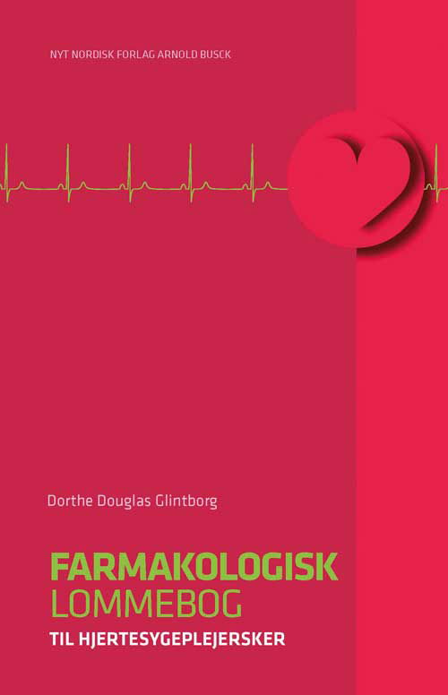 Farmakologisk lommebog til hjertesygeplejersker - Dorthe Douglas Glintborg - Bøker - Gyldendal - 9788717042018 - 1. desember 2011