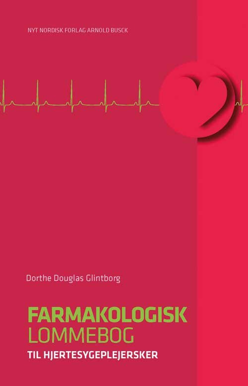 Farmakologisk lommebog til hjertesygeplejersker - Dorthe Douglas Glintborg - Kirjat - Gyldendal - 9788717042018 - torstai 1. joulukuuta 2011