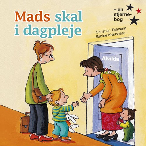 Alvildas stjernebøger: Mads skal i dagpleje - Christian Tielmann - Books - Forlaget Alvilda - 9788771051018 - October 25, 2010