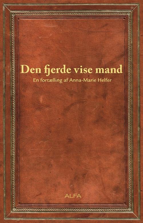 Cover for Anna-Marie Helfer · Den fjerde vise mand (Inbunden Bok) [1:a utgåva] [Indbundet] (2010)