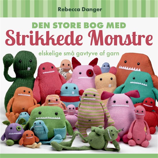 Den Store Bog med Strikkede Monstre - Rebecca Danger - Books - DreamLitt - 9788771712018 - April 6, 2018