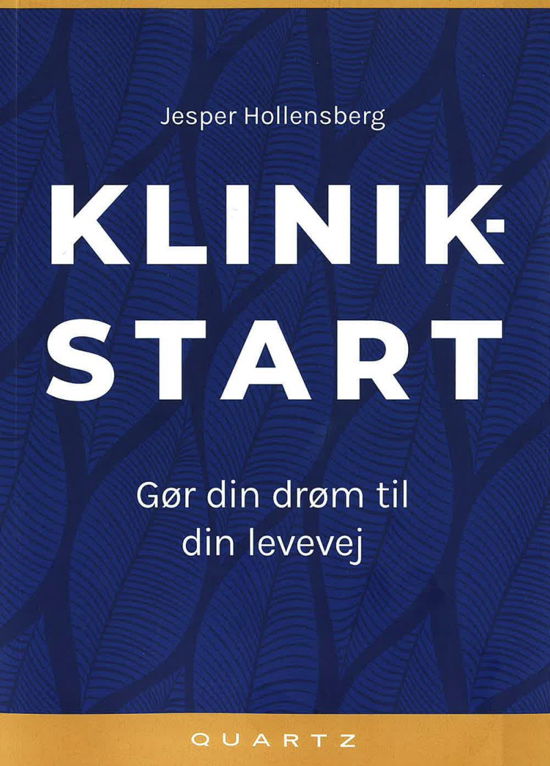Jesper Hollensberg · Klinikstart - Gør din drøm til din levevej (Hæftet bog) [1. udgave] (2024)