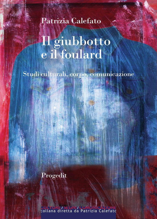 Cover for Patrizia Calefato · Il Giubbotto E Il Foulard. Studi Culturali, Corpo, Comunicazione (Book)