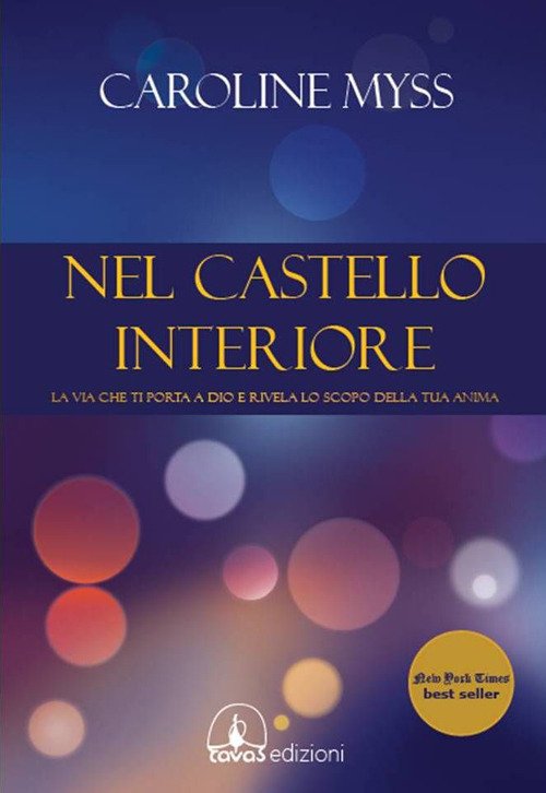 Cover for Caroline Myss · Nel Castello Interiore. La Via Che Ti Porta A Dio E Rivela Lo Scopo Della Tua Anima (Bog)