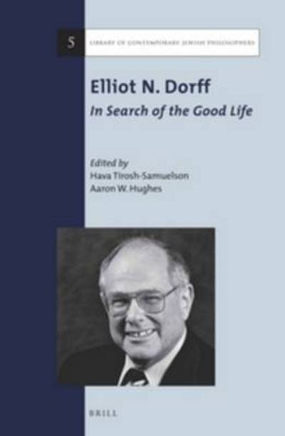 Cover for Hava Tirosh-samuelson · Elliot N. Dorff: in Search of the Good Life (Hardcover Book) (2014)