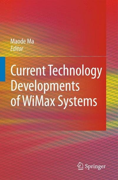 Cover for Maode Ma · Current Technology Developments of WiMax Systems (Paperback Book) [Softcover reprint of hardcover 1st ed. 2009 edition] (2010)