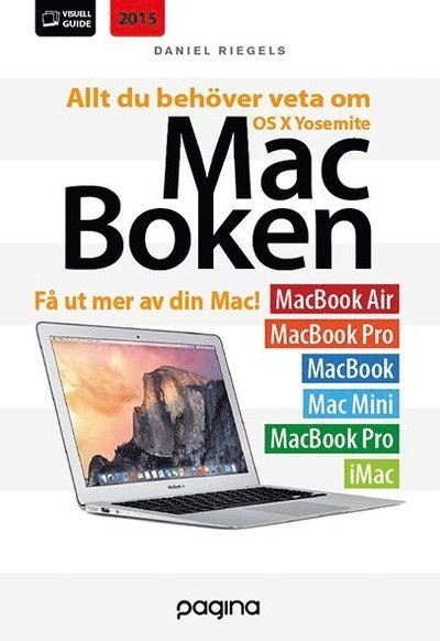 Mac-boken - allt du behöver veta om OS X Yosemite - Daniel Riegels - Kirjat - Pagina Förlags - 9789163611018 - lauantai 28. helmikuuta 2015