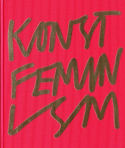 Cover for Niclas Östlind · Konstfeminism : strategier och effekter i Sverige från 1970-talet till idag (Bound Book) (2005)