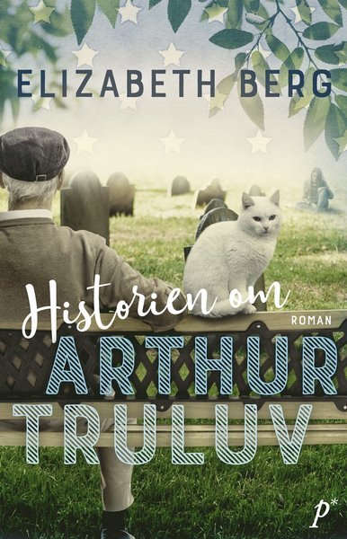 Cover for Elizabeth Berg · Historien om Arthur Truluv (Indbundet Bog) (2018)