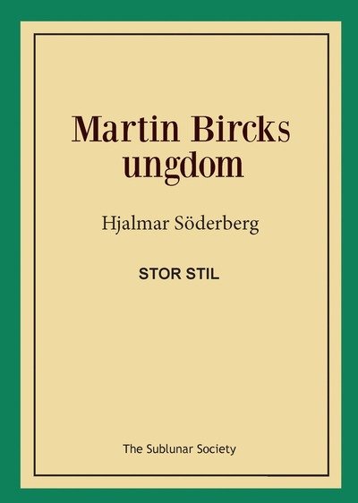Martin Bircks ungdom (stor stil) - Hjalmar Söderberg - Bøger - The Sublunar Society - 9789188221018 - 2. marts 2018