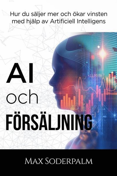 Cover for Max Söderpalm · Soderpalm: AI och Försäljning - Hur du sa?ljer mer och o?kar vinsten med hja?lp av artificiell intelligens (Map) (2020)