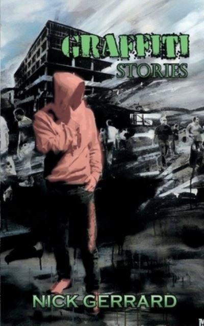 Graffiti Stories - Nick Gerrard - Books - Breaking Rules Publishing Europe - 9789198671018 - December 14, 2020