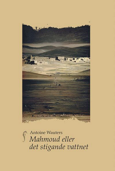 Cover for Antoine Wauters · Mahmoud eller det stigande vattnet : prosalyrisk berättelse (Paperback Book) (2024)