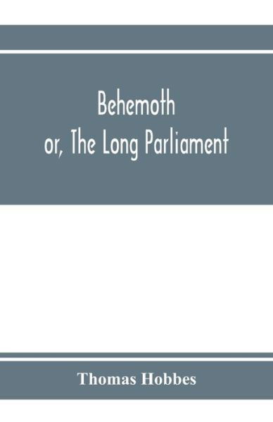 Behemoth; or, The Long Parliament - Thomas Hobbes - Livros - Alpha Edition - 9789353973018 - 20 de janeiro de 2020