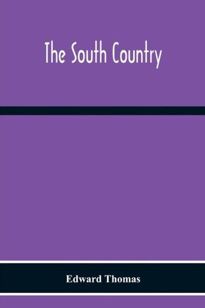 The South Country - Edward Thomas - Books - Alpha Edition - 9789354301018 - December 2, 2020