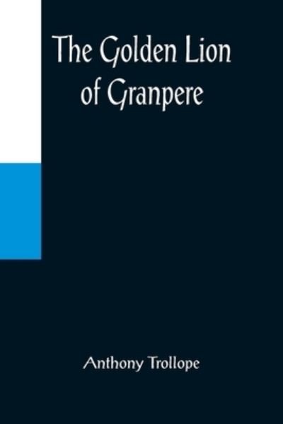 Cover for Anthony Trollope · The Golden Lion of Granpere (Paperback Book) (2022)
